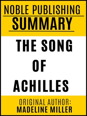 cover image of Summary of the Song of Achilles by Madeline Miller {Noble Publishing}